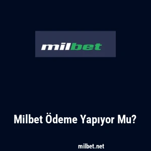 Milbet Ödeme Yapıyor Mu?