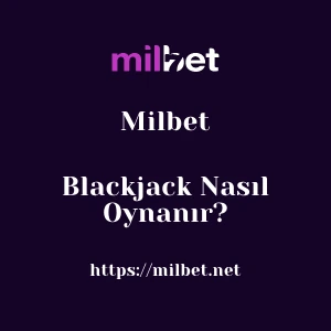 Milbet Blackjack Nasıl Oynanır?