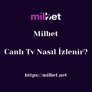 Milbet Canlı Tv Nasıl İzlenir?