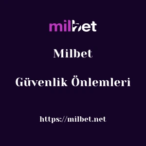 Milbet Güvenlik Önlemleri