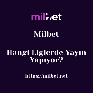 Milbet Hangi Liglerde Yayın Yapıyor?