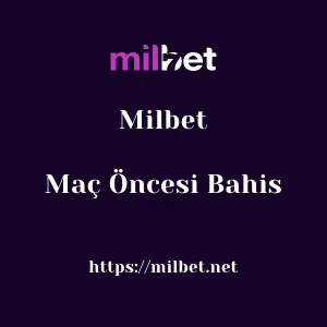 Milbet Maç Öncesi Bahis