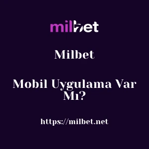 Milbet Mobil Uygulama Var Mı?
